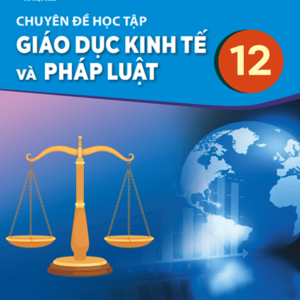 Chuyên đề học tập Giáo dục kinh tế và pháp luật 12