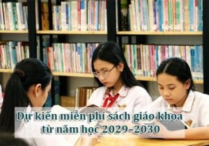 Dự kiến miễn phí sách giáo khoa từ năm học 2029–2030